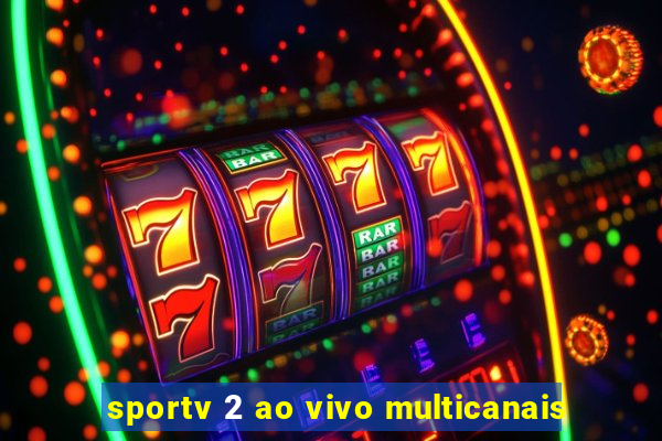 sportv 2 ao vivo multicanais